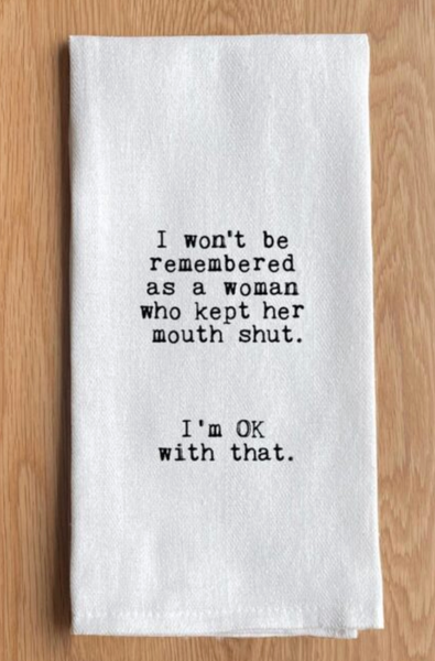 I Won’t Be Remembered as a Woman Dish Towel