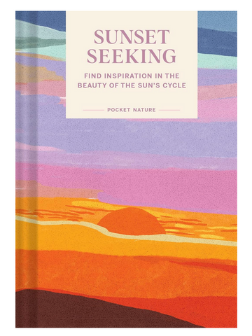 Pocket Nature: Sunset Seeking: Find Inspiration in the Beauty of the Sun's Cycle
