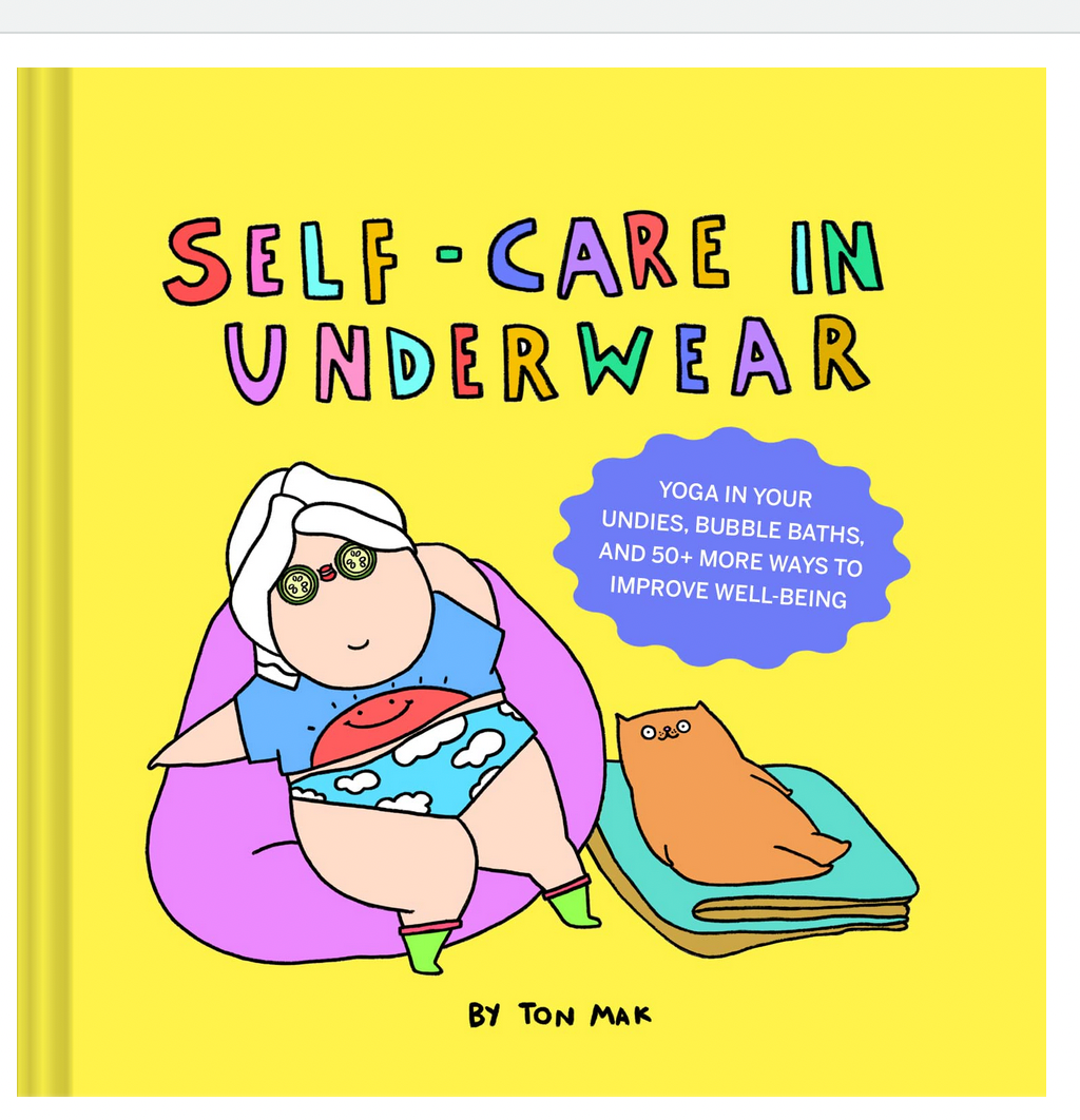 Self-Care in Underwear: Yoga in Your Undies, Bubble Baths, and 50+ More Ways to Improve Well-Being Book