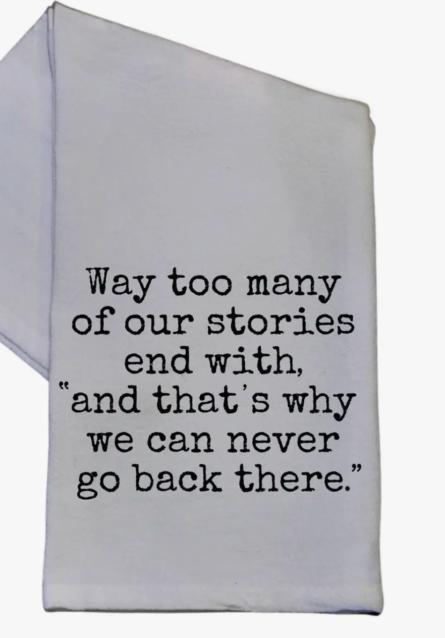 Way Too Many of Our Stories End With: Funny Tea Towel