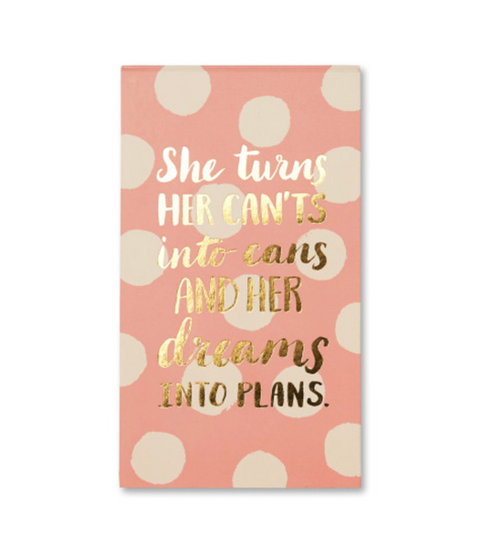 She Turns Her Can'ts into Cans and Her Dreams into Plans: Large List Pad