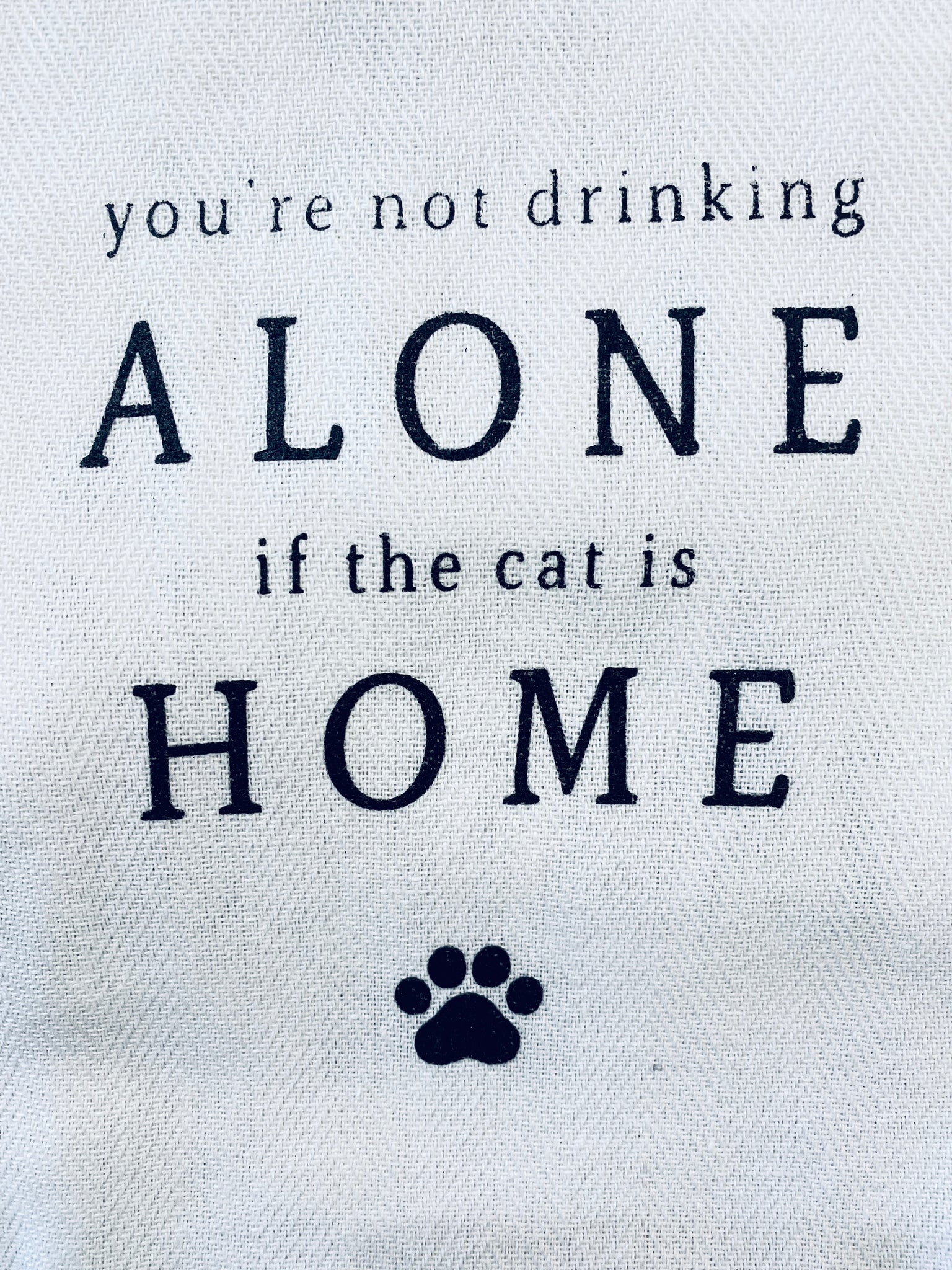 You're Not Drinking Alone If The Cat Is Home Kitchen Towel/ Dish Towel